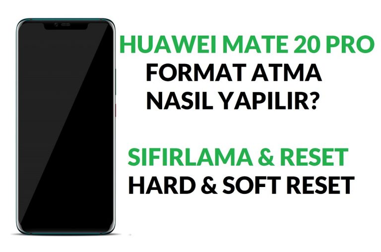 Huawei Mate 20 Pro nasıl format atılır?
