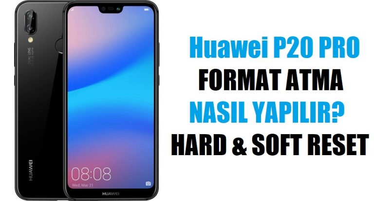 Huawei P20 Pro nasıl format atılır?