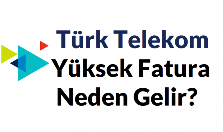 Türk Telekom faturam neden fazla geldi?