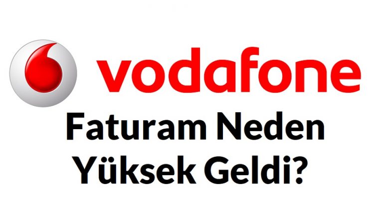 Vodafone fatura neden fazla geldi?