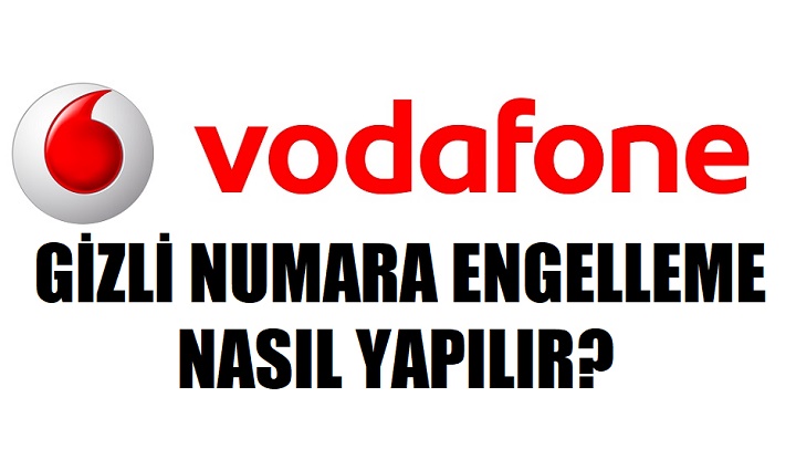 Vodafone gizli numara engelleme nasıl yapılır?