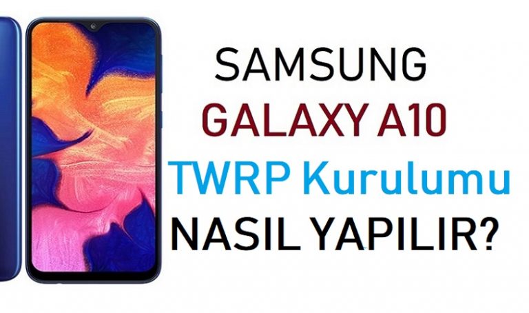 Samsung Galaxy A10 TWRP kurulumu nasıl yapılır?