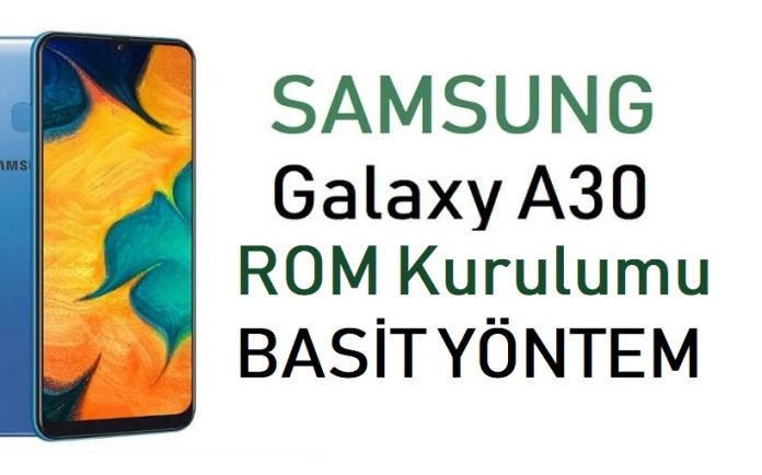 Galaxy A30 rom kurulumu