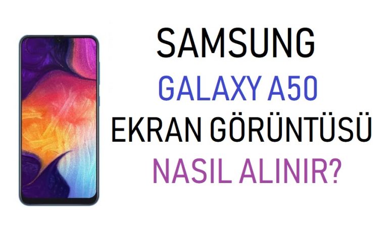 Samsung Galaxy A50 ekran görüntüsü nasıl alınır?