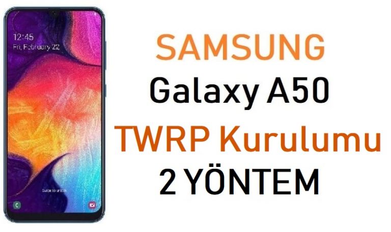 Samsung Galaxy A50 TWRP kurulumu nasıl yapılır?