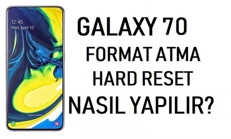 Samsung Galaxy A70 nasıl format atılır?