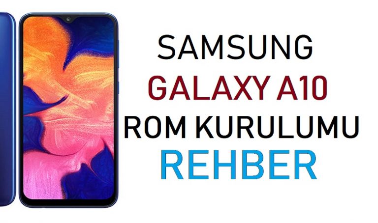 Samsung Galaxy A10 ROM yükleme nasıl yapılır?
