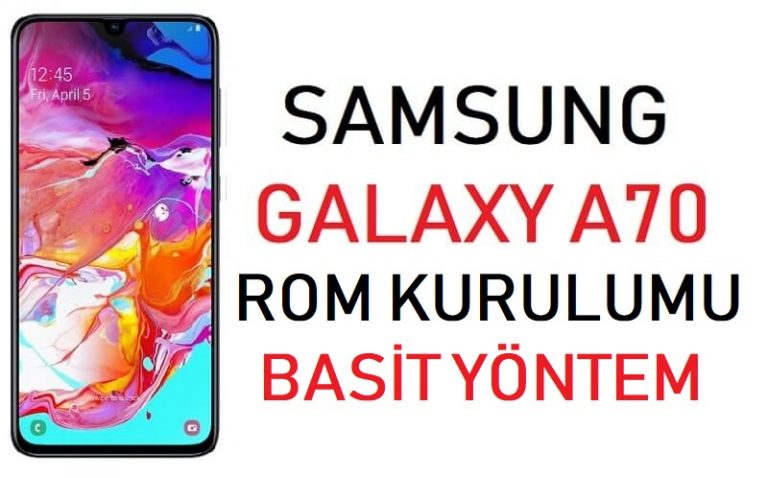Samsung Galaxy A70 ROM yükleme nasıl yapılır?