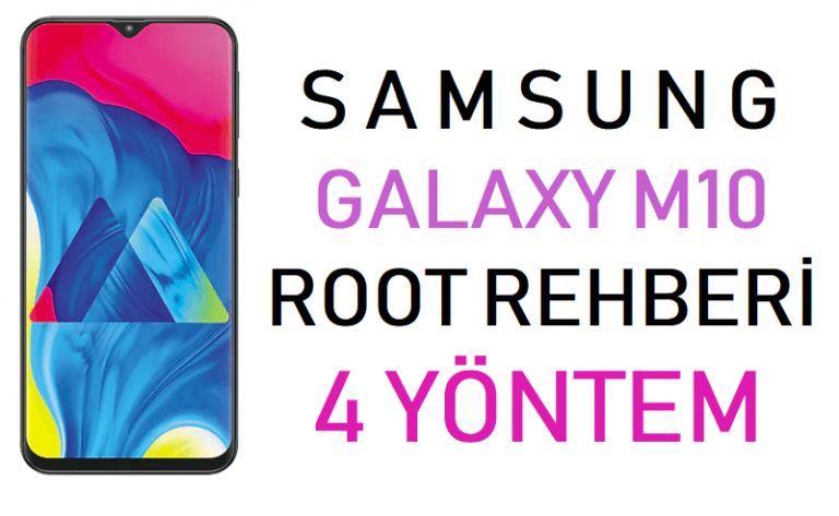 Samsung Galaxy M10 root atma nasıl yapılır?