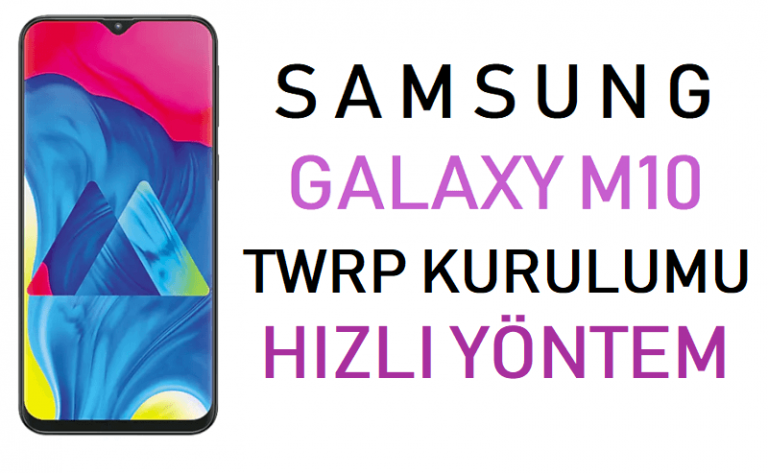 Samsung Galaxy M10 TWRP kurulumu nasıl yapılır?