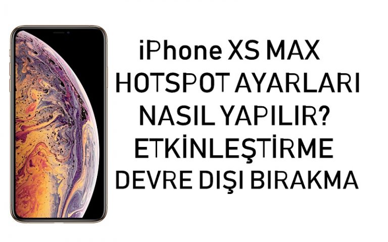 iPhone XS Max Hotspot ayarları nasıl yapılır?
