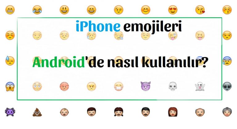 Android’de iPhone emojileri nasıl kullanılır?