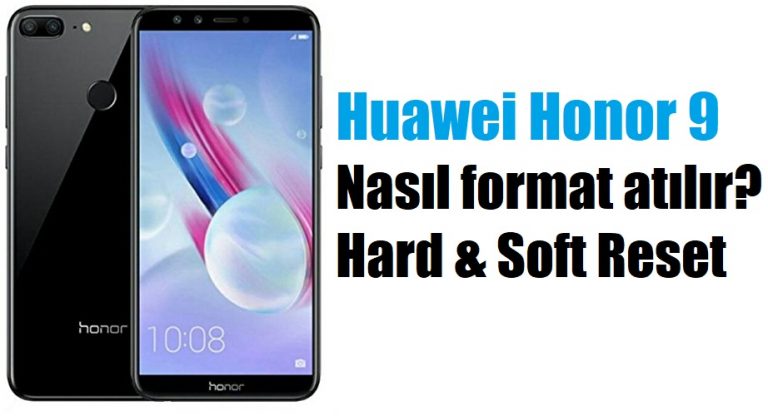 Huawei Honor 9 format atma nasıl yapılır?