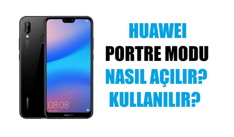 Huawei P20 modellerinde Portre Modu nasıl kullanılır?