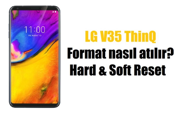 LG V35 Thinq nasıl format atılır?