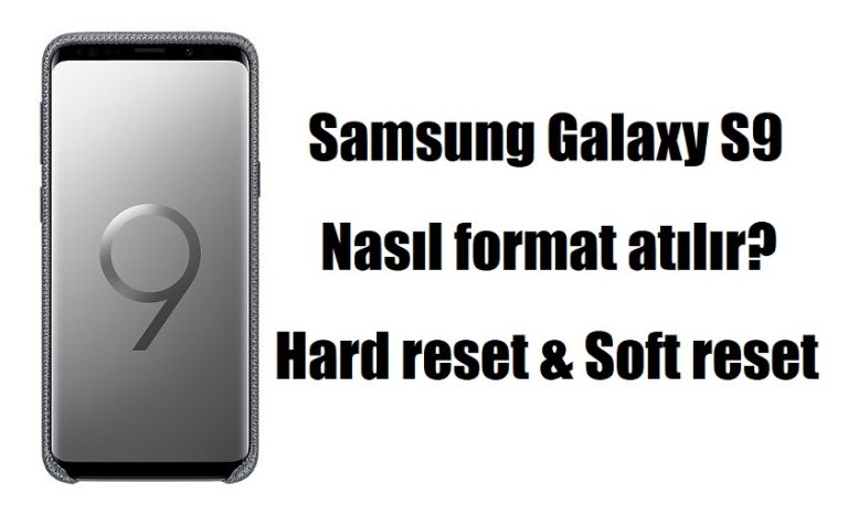 Samsung Galaxy S9 nasıl format atılır?