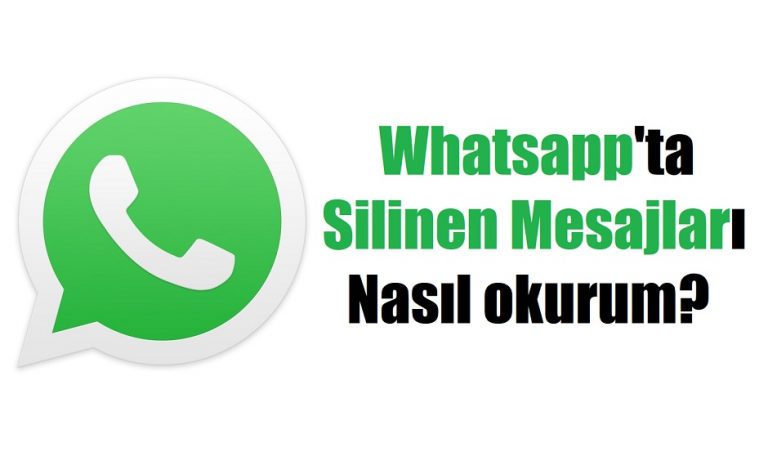 Whatsapp silinen mesajları okumanın yolu nedir?